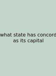 What State Has Concord As Its Capital