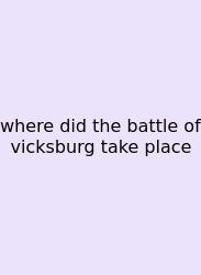 Where Did The Battle Of Vicksburg Take Place